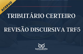 ACERVO  TRIBUTRIO CERTEIRO-REVISO DISCURSIVA TRF5